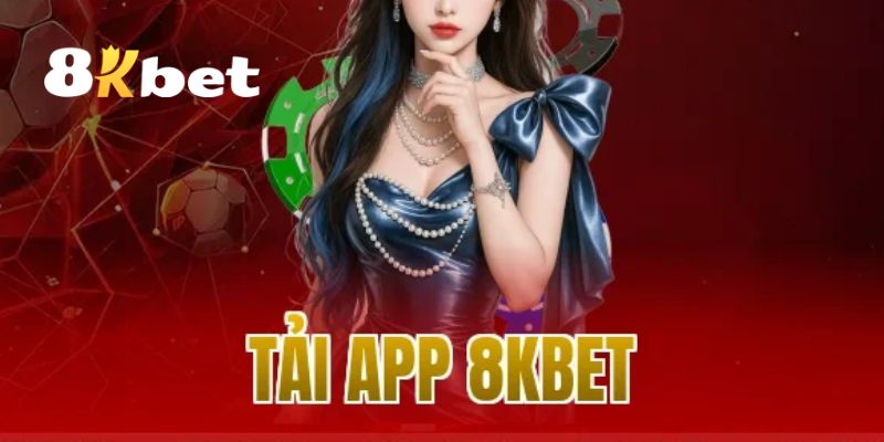 Tải App 8KBET – Khám Phá Thế Giới Giải Trí Đỉnh Cao Dễ Dàng 1 Tải app 8KBET